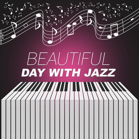 Beautiful Day with Jazz – Smooth Jazz, Restaurant Piano Cafe, Easy Listening, Family Dinner, Blue Jazz