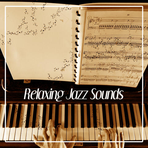Relaxing Jazz Sounds – Jazz Music to Relax, Rest for a While, Chill Jazz, Piano Resting