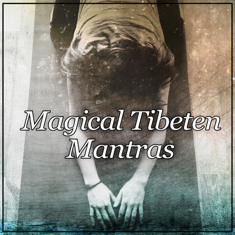 Magical Tibeten Mantras – Reiki, Yoga, Meditation, Chakra, Mantra, Tantra
