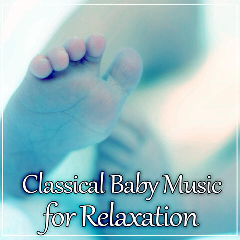 Classical Baby Music for Relaxation: Calm Down, Classical Therapy Songs, Best Music for Kids