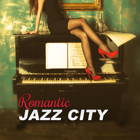 Romantic Jazz City - Smooth & Sexy Piano Music, Romantic Jazz for Lovers, First Love