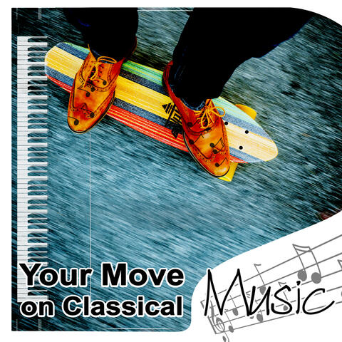 Your Move on Classical Music – Your Choice in Classical Music, Feel It with Composers, Click on Classics