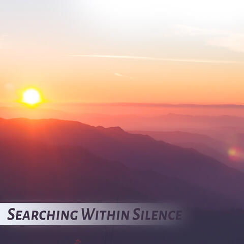 Searching Within Silence - Music for Restful Sleep, Sounds of Silence, Sweet Dreams