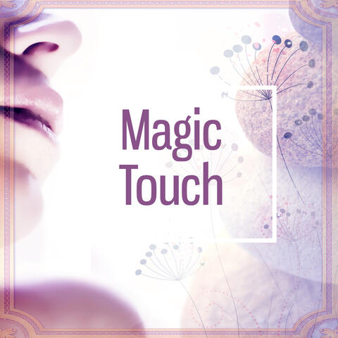 Magic Touch – Healing Massage, Serenity Spa, Beautiful Moments, Piano Bar with Lounge Music, Stress Relief, Sleep Music to Help You Relax