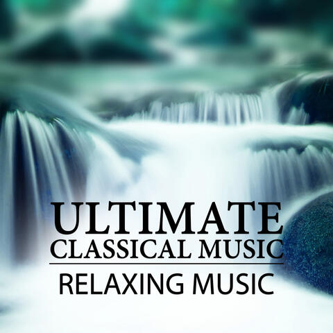 Ultimate Classical Music – Relaxing Music