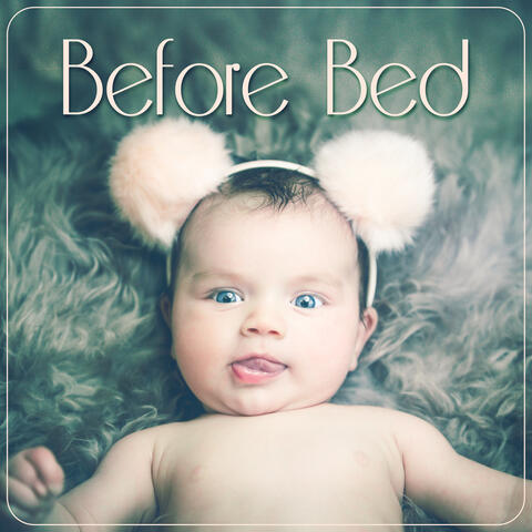 Before Bed – Sleep Babies Lullabies, Baby Sleep Aid, Baby Music to Calm and Sleep Through the Night, Relaxing Calm Music, Sleepy Sounds