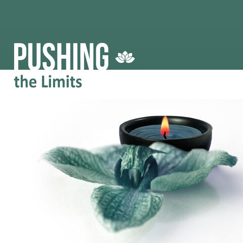 Pushing the Limits - Connect Your Body, Mind and Soul, Spirited Sensual Sounds for Yoga Practice and Pilates Exercises