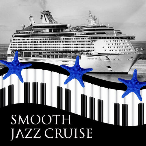 Smooth Jazz Cruise – Sentimental Journey with Piano Song, Adventure with Beautiful Instrumental Music, Background Music for Dinner Party, Piano Bar Lounge, Relaxation Music in Travel, Wayfaring