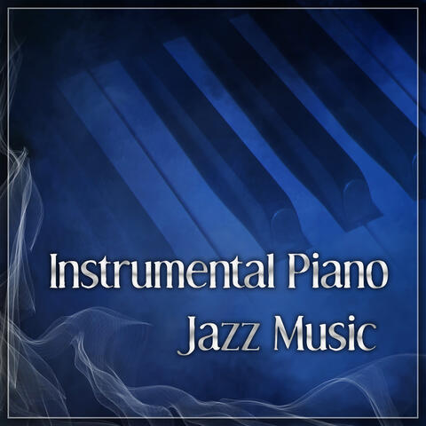 Instrumental Piano Jazz Music – Sensual Piano Bar, Sexy Jazz, Dinner for Two, Romantic Jazz, Background Music for Lovers, Erotic Jazz