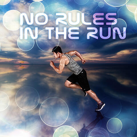 No Rules in the Run - Running Music and Workout Songs Ideal for Exercises, Jogging and Walking Music, Chill Sport Music Chillout Relaxing, Music for Nordic Walking