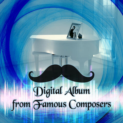 Digital Album from Famous Composers – Beethoven, Mozart, Chopin, Schubert, Bach, Tchaikovsky, Brahms, Vivaldi, Liszt, Mendelssohn, Haydn, Debussy, Famous Classical Music