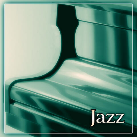 Jazz – Best Instrumental Smooth Jazz, Inspirations Background Music for Jazz Bar and Jazz Restaurant, Jazz Piano Sounds, Relaxing Coffee