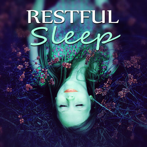 Restful Sleep – Quiet Night, Long Sleeping Songs to Help You Relax at Night, Massage Therapy & Relaxation