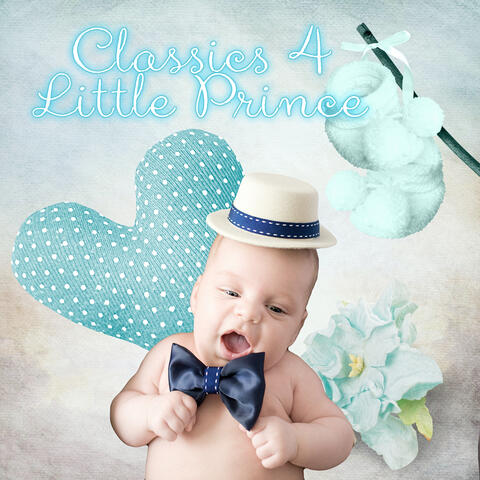 Classics 4 Little Prince – Favourite Melodies for Babies & Children, Enjoy the Classical Music, Background Instrumental Music for Newborns, Baby Music for Development