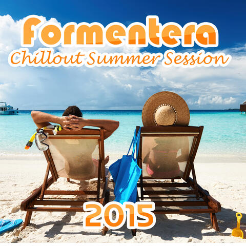 Formentera Chillout Summer Session 2015 – Summertime Music for Fun & Relax, Chilled Grooves, Good Vibrations, Positive Attiude, Sunset Chill Out Lounge
