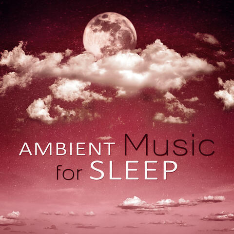 Ambient Music for Sleep – Restful Sleep, Inner Calm, Soothing Music, Music for Dreaming