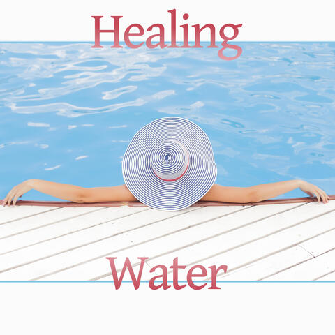 Healing Water – Total Relax, Wellness, Spa, Sounds of Nature, Relaxing Music, Massage, Blissful, Healing Vibes