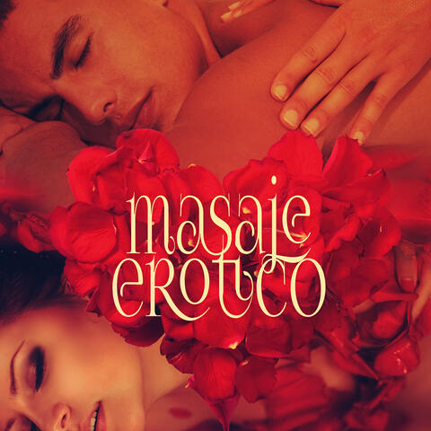 Masaje Erótico - Música Sensual para los Amantes, Toque Suave, Masaje con Aceite, Música para Hacer el Amor, Tener Relaciones Sexuales, Juegos Eróticos, Kamasutra