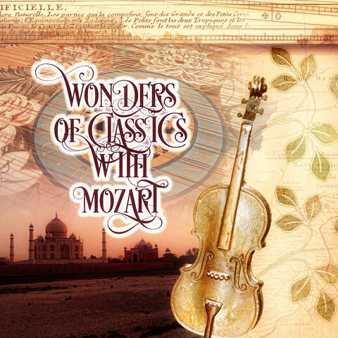 Wonders of Classics with Mozart – Calming Background Music, Relaxation Music for Meditation & Massage, Serenity, Deep Concentration, Inner Peace with Classical Music