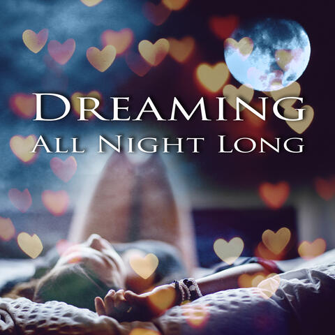 Dreaming All Night Long - Piano Music to Sleep and Dream, Calming Piano Music for Relaxation and Stress Relief, Finest Chill Out & Lounge Music, Magic Touch of Music  for Soothing Sleep
