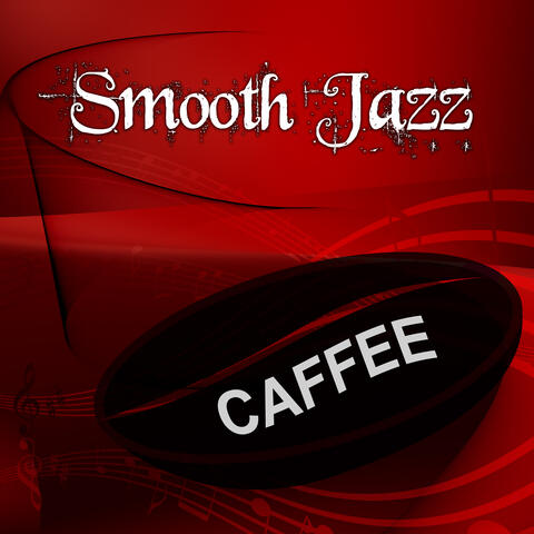 Smooth Jazz Caffee – Music to Restaurants and Coffee Shops, Bar Music Collection, Coffee Mugs, Tea Time, Breaks at Work, Relaxation, Rest After Work, Meet Friends, Workout Plans, Stress Relief