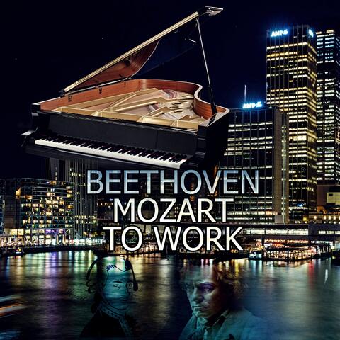 Beethoven, Mozart to Work - Office Music for the Workplace, Effective Working Music, Feel Better with Perfect Work Music, Background Music for Work, Perfect Piano