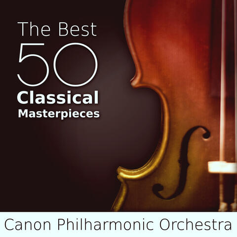 The Best 50 Classical Masterpieces: Essential Collection