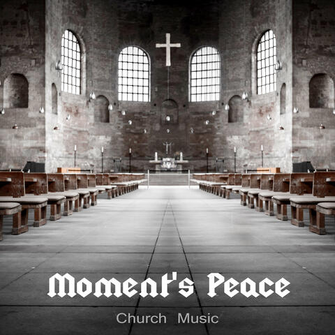 Moment's Peace: Church Music – Plainsongs with Alpha Waves for Spiritual Meditation, Awakening Blessing & Healing