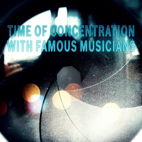 Time of Concentration with Famous Musicians – Study Music To Increase Brain Power, Soothing  Sounds to Concentrate and Focus on Learning, Exam Study Music, Study Skills with Classics, Creative Thinking