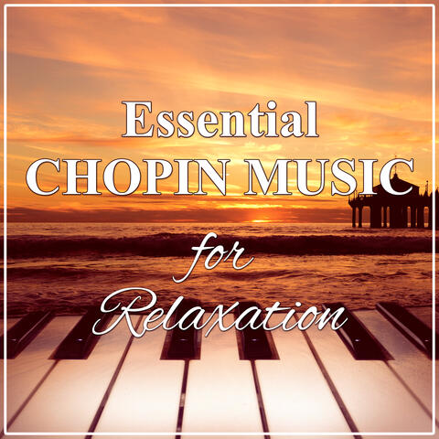 Essential Chopin Music for Relaxation – The Best Instrumental Music for Quiet Moments and Classical Calm, Anti Stress Music