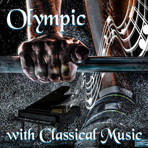 Olympic with Classical Music – Positive Energy, Strong Body, Character Building and Sport by Classics, Concentration