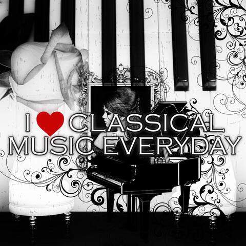 I Love Classical Music Everyday – Emotional Music for Everyone, Brilliant & Mood Music with Famous Composers, Daily Reflections, Golden Time with Classics, Greatest & Beautiful Moments