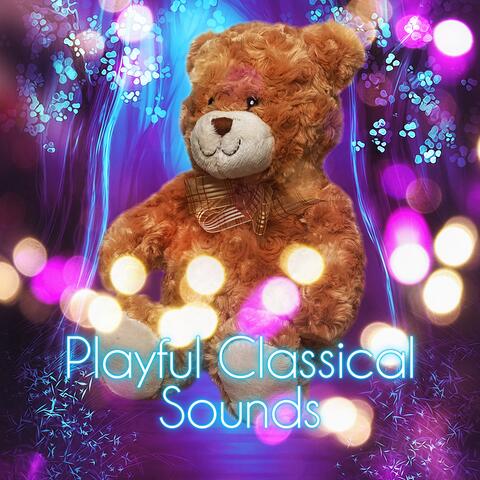 Playful Classical Sounds for Baby – Classical Music for Kids, Children Playing by Classical Music, Joyful Baby Classical Music