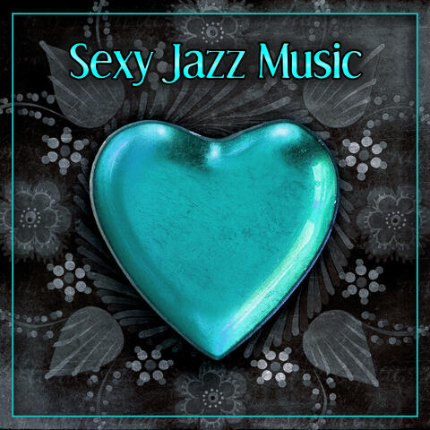 Sexy Jazz Music – Jazz Music for Sensual Moments, Sexy Piano Music, Mellow Jazz After Dark, Romantic Jazz Sounds