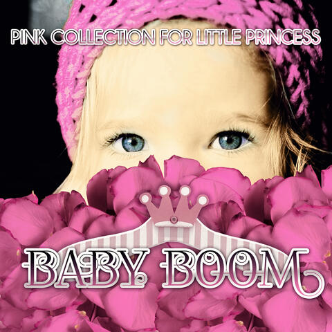 Baby Boom: Pink Collection for Little Princess – First Steps with Famous Classical Composers, Classics for Quick Silver, Great Time with Perfect Piano, Frolic & Pranks, Having Fun with Baby Dolls, Classical Instruments for Kids