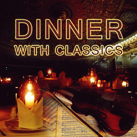 Dinner with the Classics - Music and Romantic Music Backgrounds, Platinum Classical Collection, Dinner with the Classics - Music and Romantic Music Backgrounds, Platinum Classic Beethoven, Vivaldi, Mozart, Bach Music Collection