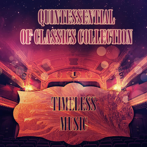 Quintessential of Classics Collection – Classic Style with Famous Classical Composers, Timeless & Chamber Music for Inner Peace, Background Instrumental Music