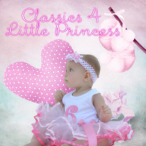 Classics 4 Little Princess – The Best Classical Music for Toddlers & Babies, Children Development with Classics, Golden Time for Newborn Babies, Background Instrumental Music