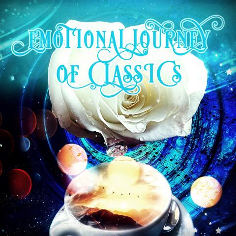 Emotional Journey of Classics – Mood & Emotional Music with Mozart, Bach, Beethoven for Relax, Harmony of Senses with Classical Music, Feelings & Daily Reflections with Classics