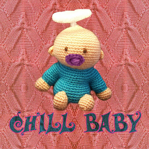 Chill Baby - 20 Chill Sounds Melody for Your Little Angel