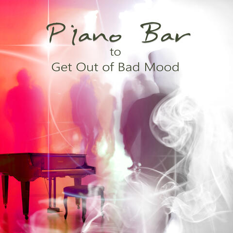 Piano Bar to Get Out of Bad Mood – Feel Better, Good Mood, Relaxing Music