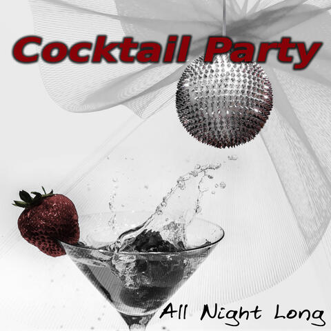 Cocktail Party All Night Long - Enjoy Your Time Together, All Roads Lead Home, Free Time, Music for Well Being, Just Relax, Relaxing Background Music, Lounge Bar & Good Party, Meet Friends
