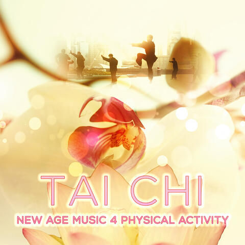 Tai Chi - New Age Music for Physical Activity for Babies, Adults & Seniors, Yoga Practice for Life Harmony and Balance