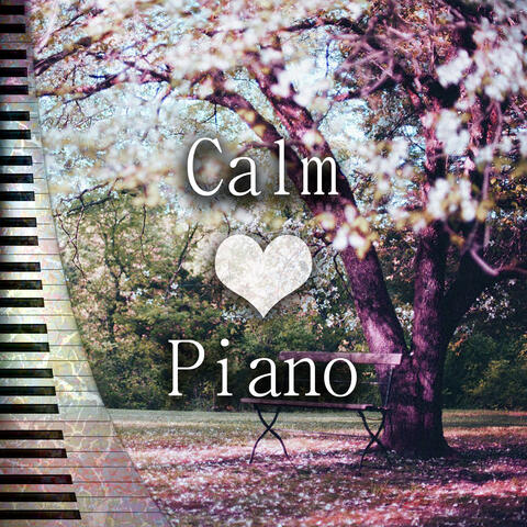 Calm Love Piano – The Best Classical Sounds with Piano, Relaxing Piano Music, Background Piano Music, Solo Piano, Chill Piano Classics, Calming Music with Magical Piano