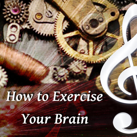 How to Exercise Your Brain – Classical Music, Increase Memory, Don't Forget Classics, Listen to Classicsl Music