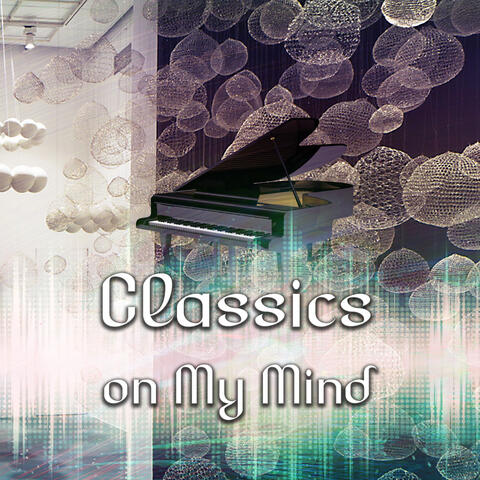 Classics on My Mind – Classical Music for Improve Memory and Concentration, Creative Thinking, Brain Exercises and Imaginative Play with Famous Composers, Focus on Learning