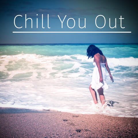 Chill You Out – Lounge Sounds, Chill Therapy