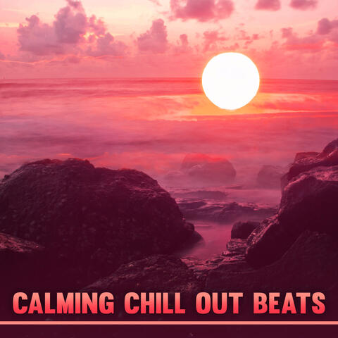 Calming Chill Out Beats – Deep Chill Out Vibes, Summer Sun, Holiday Relaxation, Beach Lounge