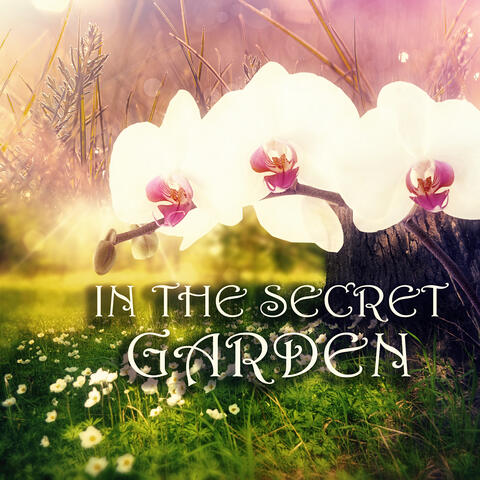 In the Secret Garden – Positive for the Day with Emotional Music, Good Time with New Age, Relaxing Spa Background Music