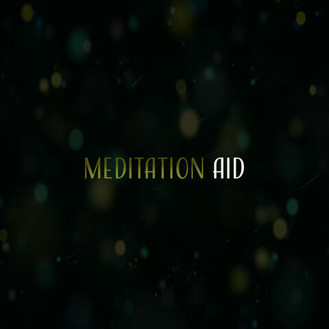Meditation Aid – New Music for Meditation, Yoga Zone, Mantra, Mindfulness, Life Affirmation